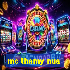 mc thamy nua